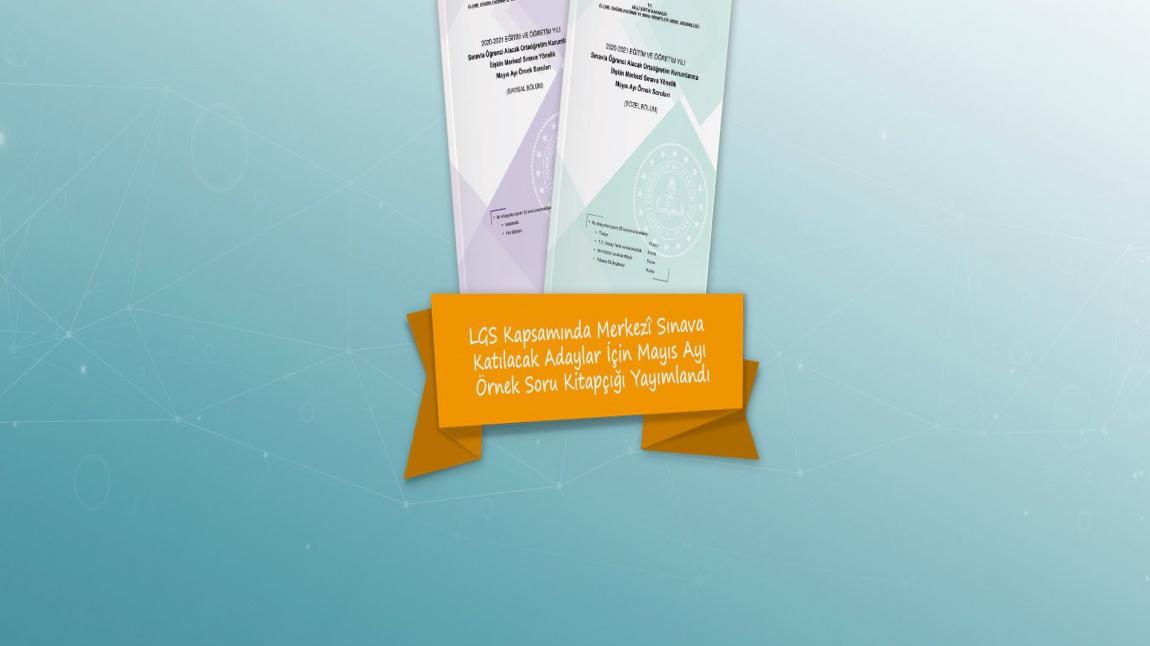 LGS Kapsamında Merkezi Sınava Katılacak Adaylar İçin Mayıs Ayı Örnek Soru Kitapçığı Yayımlandı