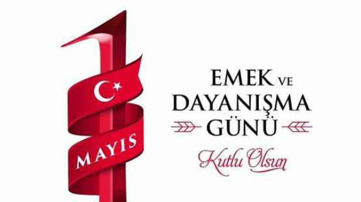 Okul Müdürümüz Mehmet Salih YILDIZ'ın 1 Mayıs Emek ve Dayanışma Günü Mesajı