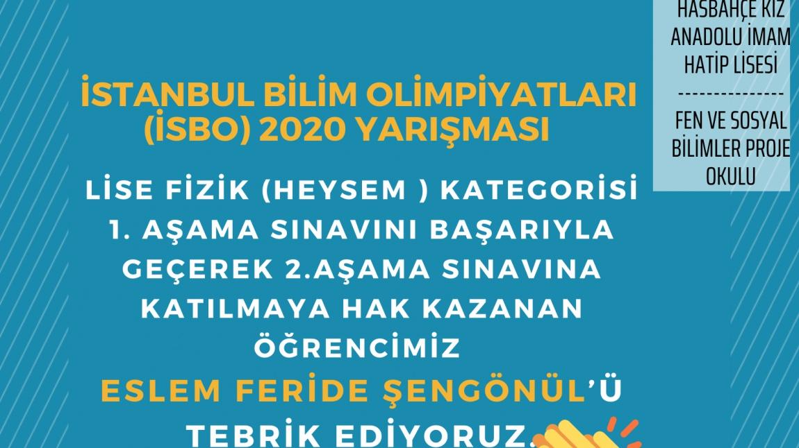 İstanbul Bilim Olimpiyatları-Lise Fizik (Heysem) 1. Aşama Sınavını Başarıyla Geçerek 2.Aşama Sınavına Katılmaya Hak Kazanan Öğrencimiz Eslem Feride Şengönül'ü Tebrik Ediyoruz.